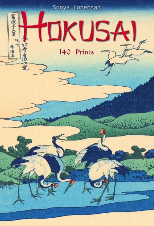 Cover of the book Hokusai: 140 Prints by Sonya Lonergan, Osmora Inc.