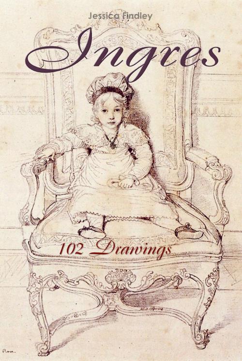Cover of the book Ingres: 102 Drawings by Jessica Findley, Osmora Inc.