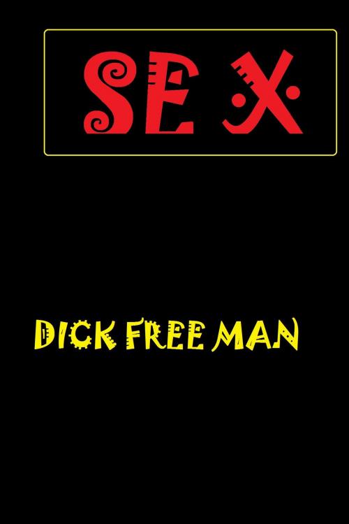 Cover of the book Sex by Dick Free Man, Dick & Fionna Free Man