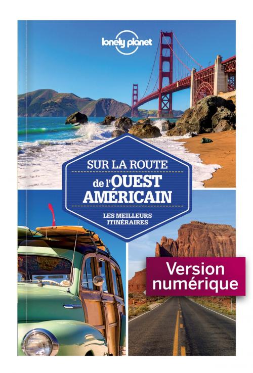 Cover of the book Sur la route - Ouest américain 1ed by LONELY PLANET FR, edi8
