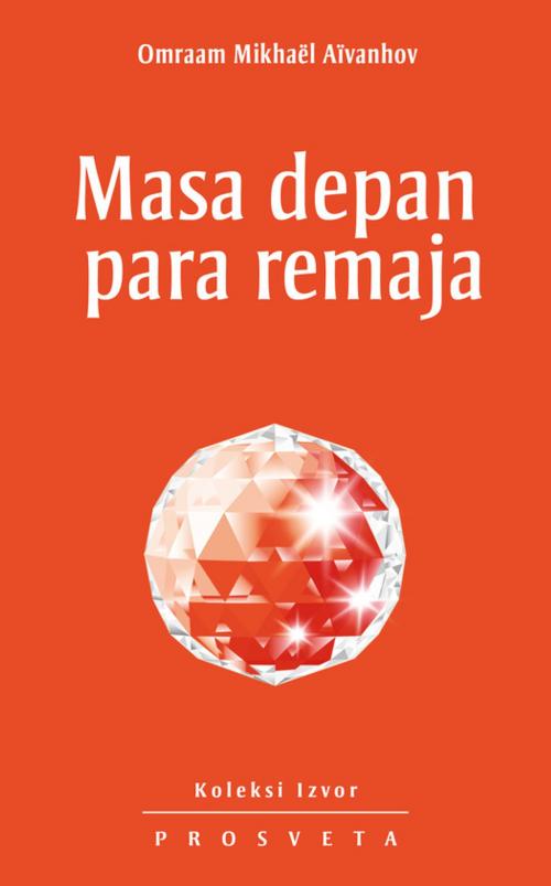 Cover of the book Masa depan para remaja by Omraam Mikhaël Aïvanhov, Editions Prosveta