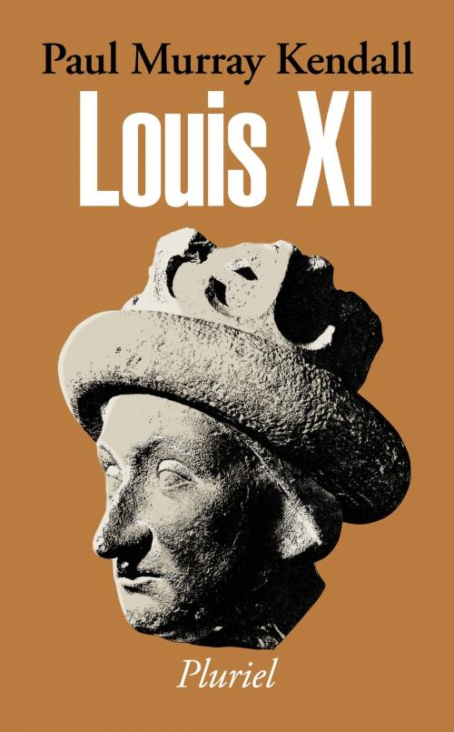 Cover of the book Louis XI by Paul Murray Kendall, Fayard/Pluriel