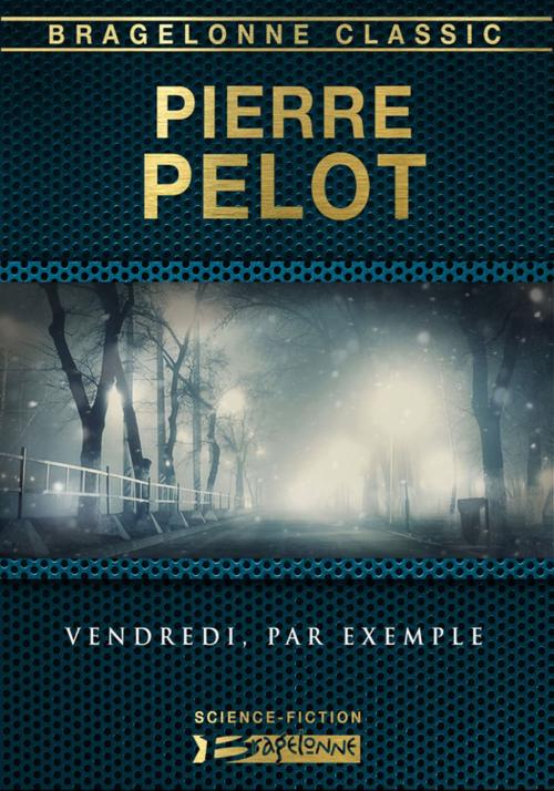 Cover of the book Vendredi, par exemple by Pierre Pelot, Bragelonne