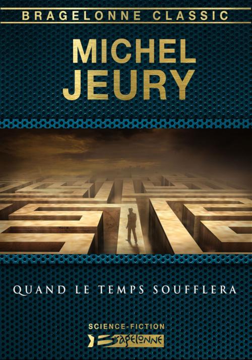 Cover of the book Quand le temps soufflera by Michel Jeury, Bragelonne