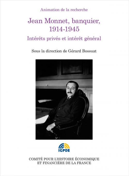 Cover of the book Jean Monnet, banquier, 1914-1945 by Gérard Bossuat, Institut de la gestion publique et du développement économique