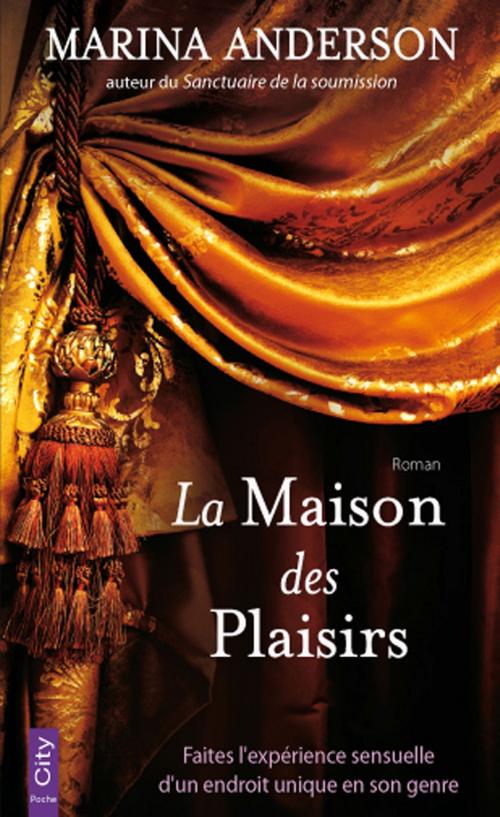 Cover of the book La Maison des Plaisirs by Marina Anderson, City Edition