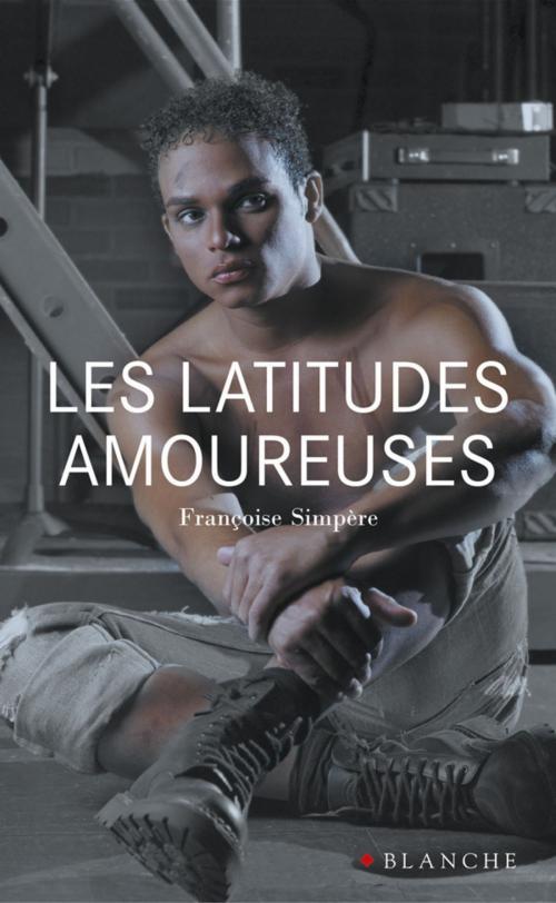 Cover of the book Les latitudes amoureuses by Francoise Simpere, Hugo Publishing