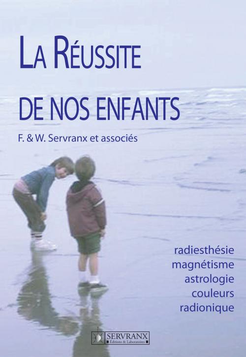 Cover of the book La réussite de nos enfants by F. et W. Servranx et associés, Servranx