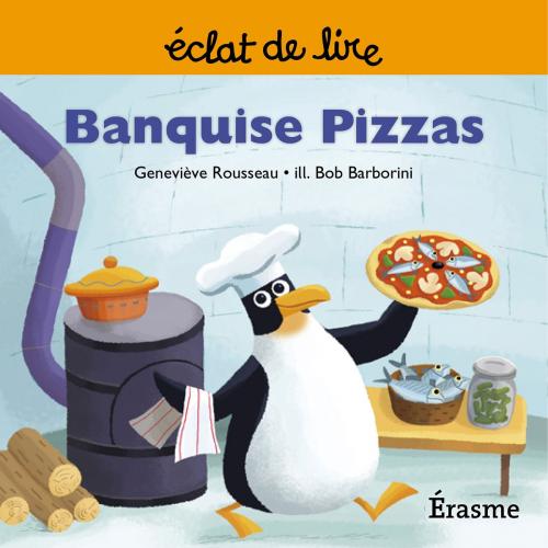 Cover of the book Banquise Pizzas by Geneviève Rousseau, Eclats de lire, Eclats de lire