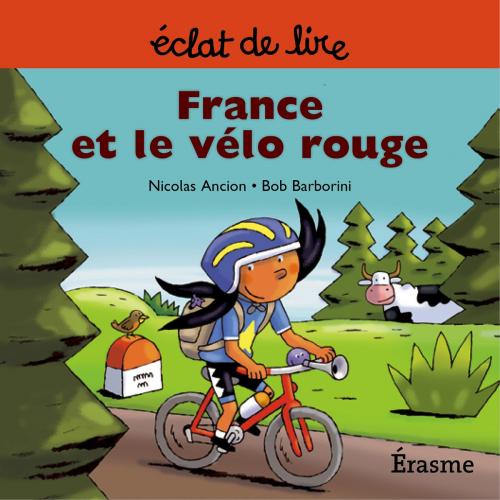 Cover of the book France et le vélo rouge by Nicolas Ancion, Eclats de lire, Eclats de lire