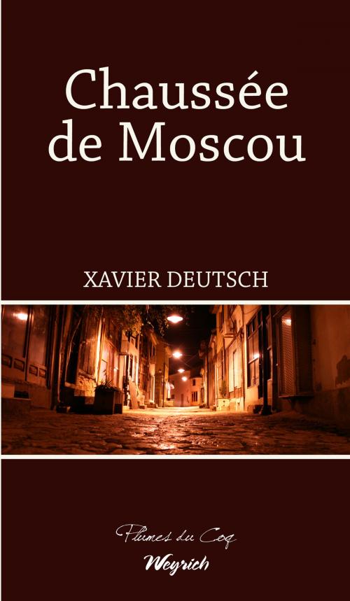 Cover of the book Chaussée de Moscou by Xavier Deutsch, Weyrich
