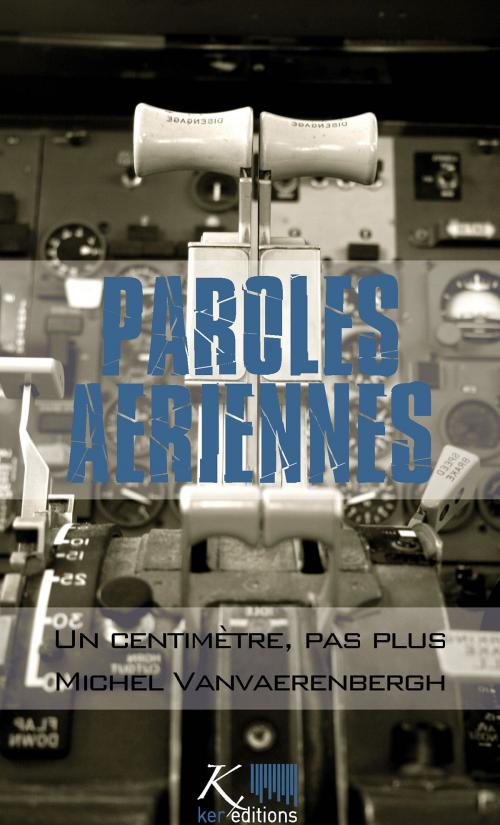 Cover of the book Un centimètre, pas plus by Michel Vanvaerenbergh, Ker