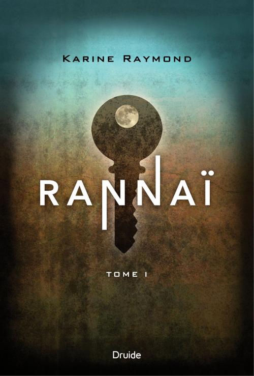 Cover of the book Rannaï - Tome I by Karine Raymond, Éditions Druide