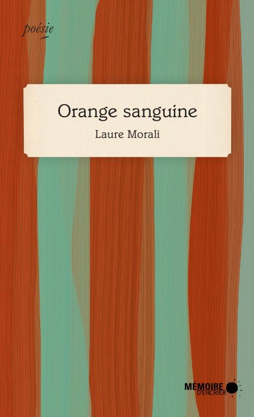 Cover of the book Orange sanguine by Laure Morali, Mémoire d'encrier