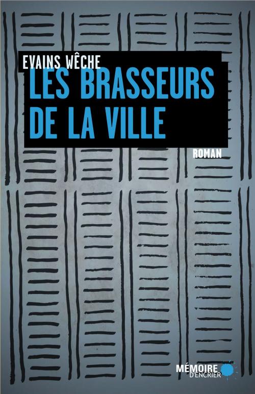 Cover of the book Les brasseurs de la ville by Evains wêche, Mémoire d'encrier