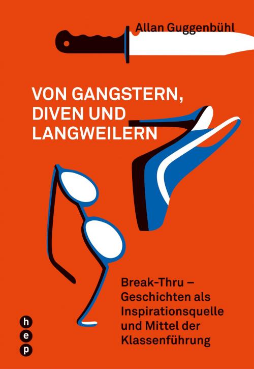 Cover of the book Von Gangstern, Diven und Langweilern by Allan Guggenbühl, hep verlag