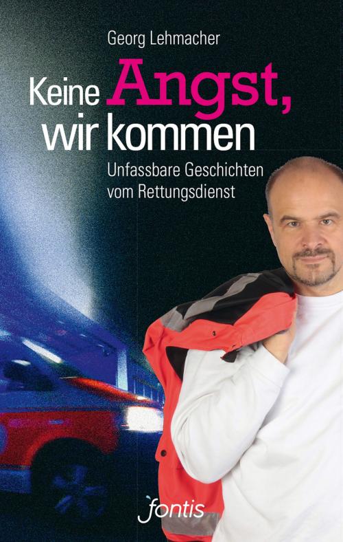 Cover of the book Keine Angst, wir kommen by Georg Lehmacher, 'fontis