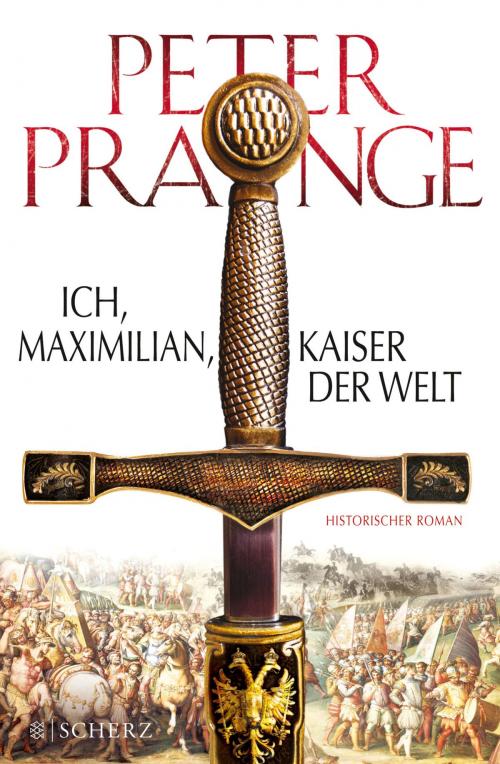 Cover of the book Ich, Maximilian, Kaiser der Welt by Peter Prange, FISCHER E-Books