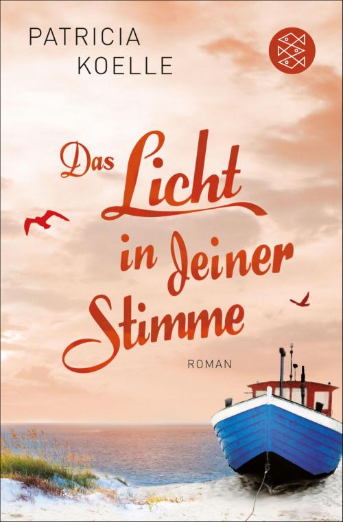 Cover of the book Das Licht in deiner Stimme by Patricia Koelle, FISCHER E-Books