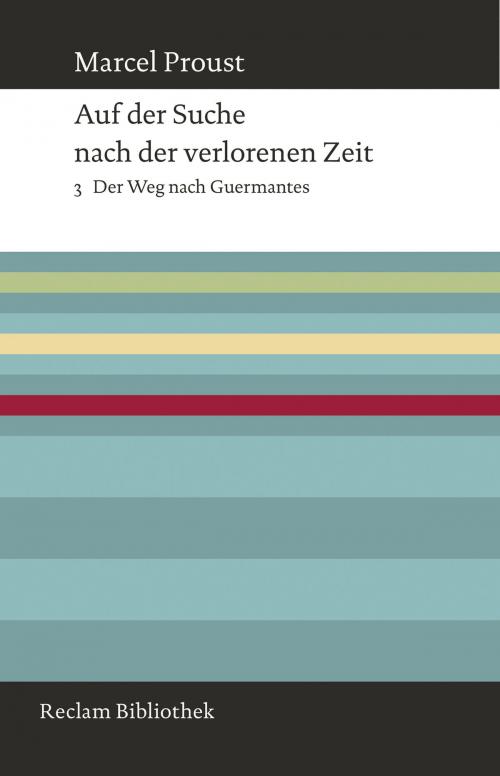 Cover of the book Auf der Suche nach der verlorenen Zeit. Band 3: Der Weg nach Guermantes by Marcel  Proust, Bernd-Jürgen Fischer, Reclam Verlag