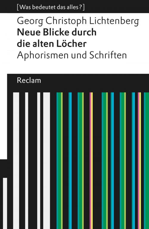 Cover of the book Neue Blicke durch die alten Löcher by Georg Christoph Lichtenberg, Reclam Verlag