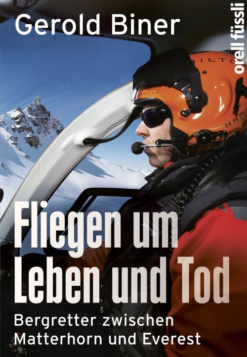 Cover of the book Fliegen um Leben und Tod by Gerold Biner, Sabine Jürgens, Orell Füssli Verlag