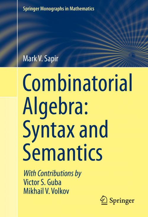Cover of the book Combinatorial Algebra: Syntax and Semantics by Mark V. Sapir, Victor S. Guba, Mikhail V. Volkov, Springer International Publishing