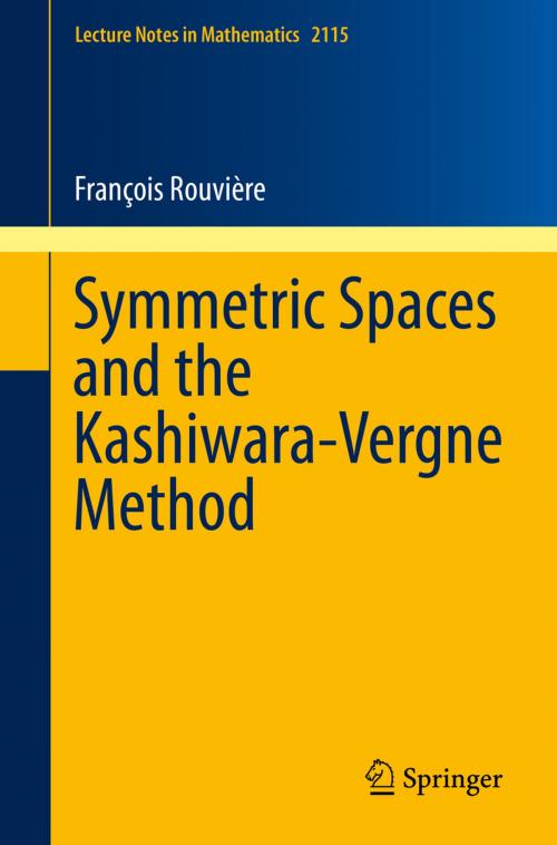 Cover of the book Symmetric Spaces and the Kashiwara-Vergne Method by François Rouvière, Springer International Publishing