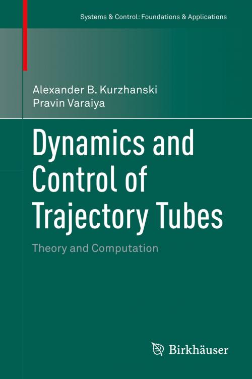 Cover of the book Dynamics and Control of Trajectory Tubes by Alexander B. Kurzhanski, Pravin Varaiya, Springer International Publishing