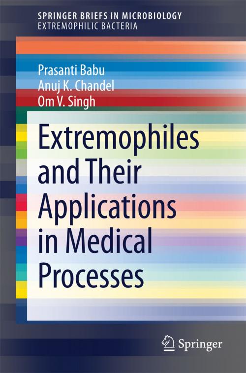 Cover of the book Extremophiles and Their Applications in Medical Processes by Prasanti Babu, Anuj K. Chandel, Om V. Singh, Springer International Publishing