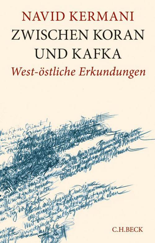 Cover of the book Zwischen Koran und Kafka by Navid Kermani, C.H.Beck