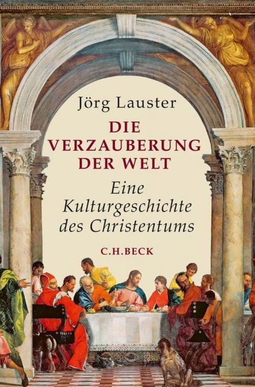Cover of the book Die Verzauberung der Welt by Jörg Lauster, C.H.Beck