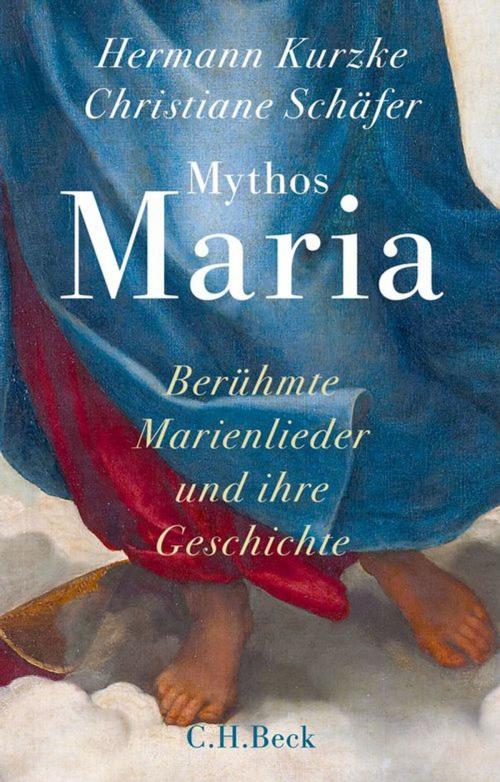 Cover of the book Mythos Maria by Hermann Kurzke, Christiane Schäfer, C.H.Beck