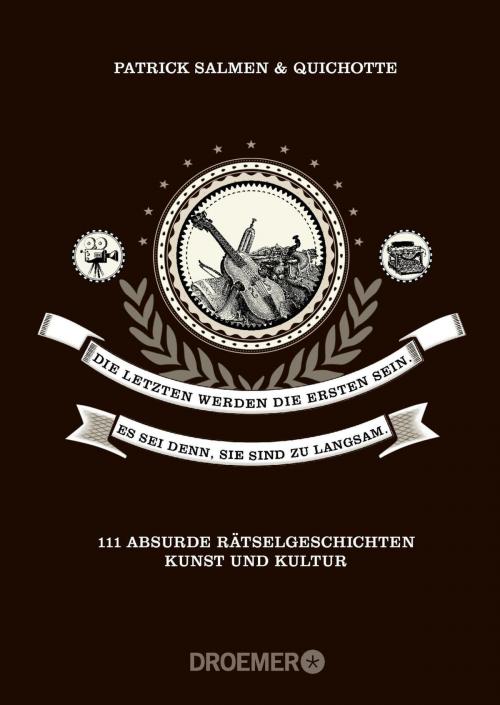 Cover of the book Die Letzten werden die Ersten sein. Es sei denn, sie sind zu langsam. by Patrick Salmen, Quichotte, Droemer eBook