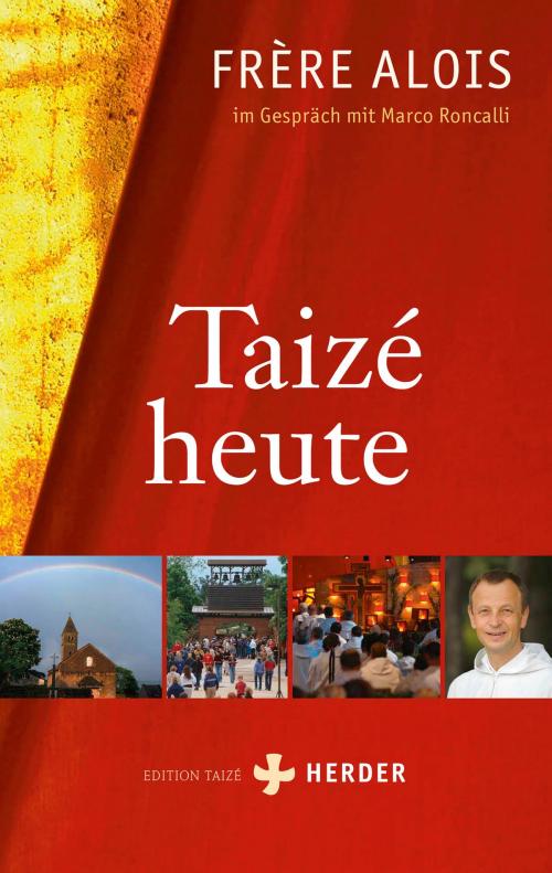 Cover of the book Taizé heute by Alois (Frère), Marco Roncalli, Verlag Herder