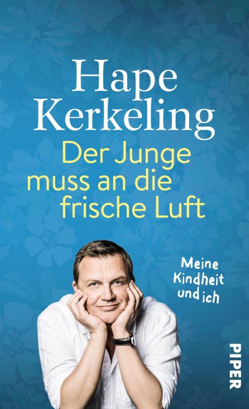 Cover of the book Der Junge muss an die frische Luft by Hape Kerkeling, Piper ebooks