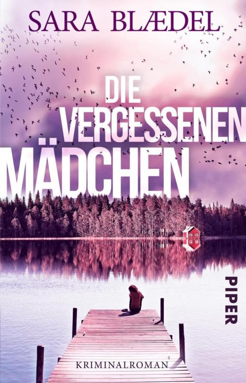 Cover of the book Die vergessenen Mädchen by Sara Blædel, Piper ebooks