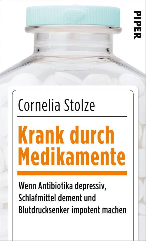 Cover of the book Krank durch Medikamente by Cornelia Stolze, Piper ebooks
