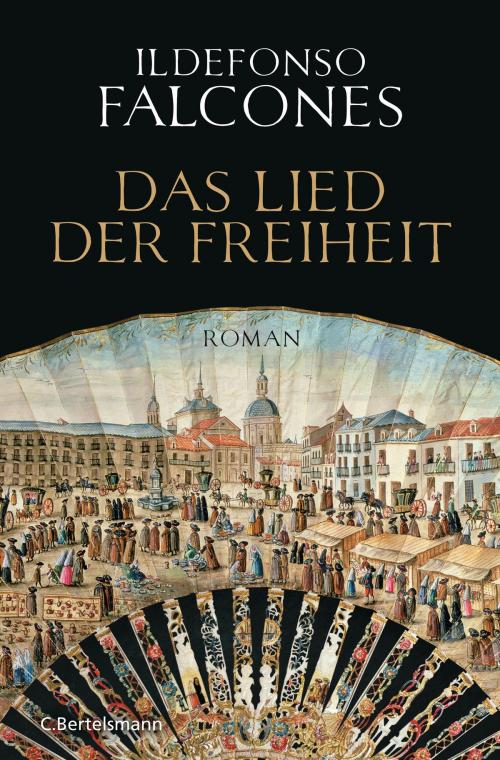 Cover of the book Das Lied der Freiheit by Ildefonso Falcones, C. Bertelsmann Verlag