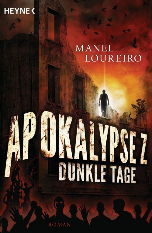 Cover of the book Apokalypse Z - Dunkle Tage by Manel Loureiro, Heyne Verlag