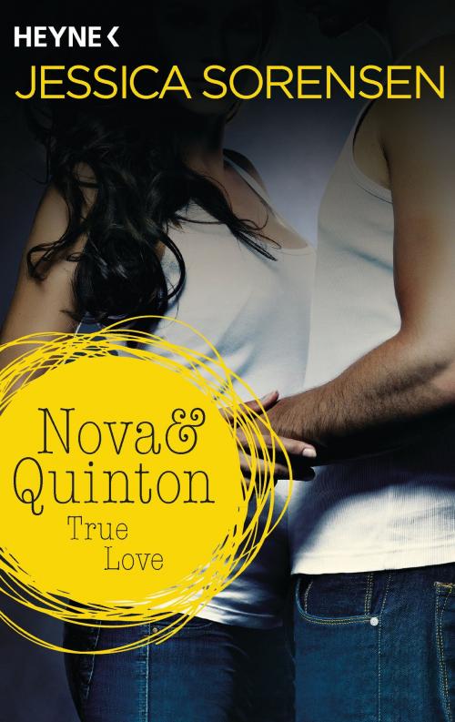 Cover of the book Nova & Quinton. True Love by Jessica Sorensen, Heyne Verlag