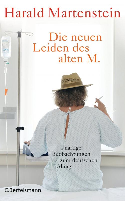 Cover of the book Die neuen Leiden des alten M. by Harald Martenstein, C. Bertelsmann Verlag