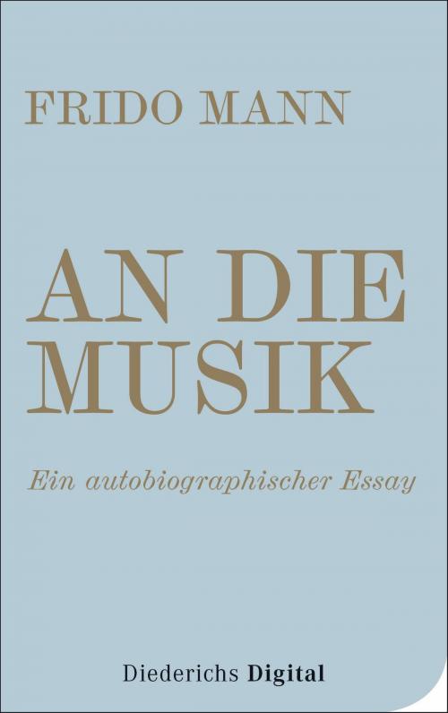 Cover of the book An die Musik by Frido Mann, Diederichs