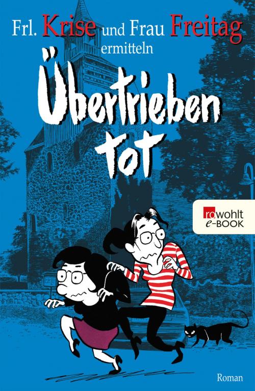 Cover of the book Übertrieben tot by Frl. Krise, Frau Freitag, Rowohlt E-Book