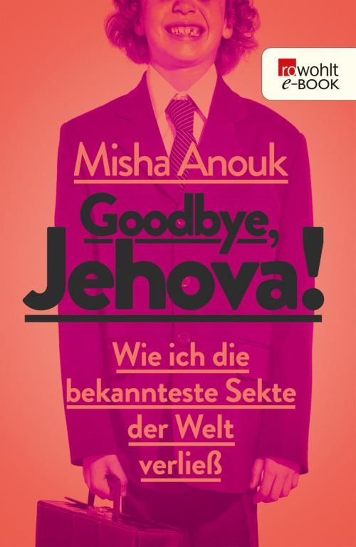 Cover of the book Goodbye, Jehova! by Misha Anouk, Rowohlt E-Book