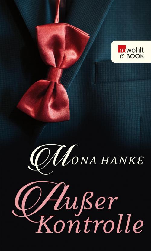 Cover of the book Außer Kontrolle by Mona Hanke, Rowohlt E-Book
