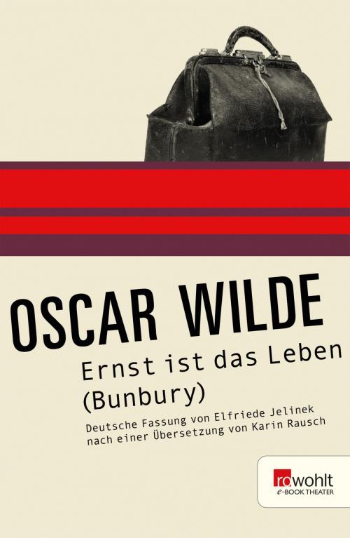 Cover of the book Ernst ist das Leben (Bunbury) by Oscar Wilde, Rowohlt E-Book