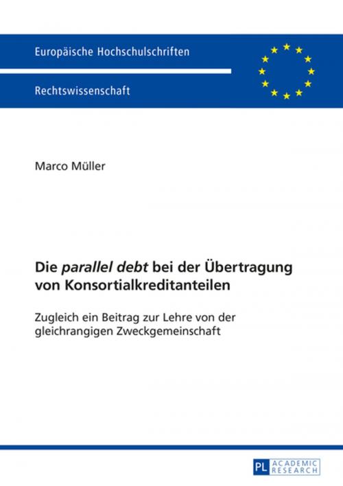 Cover of the book Die "parallel debt" bei der Uebertragung von Konsortialkreditanteilen by Marco Müller, Peter Lang