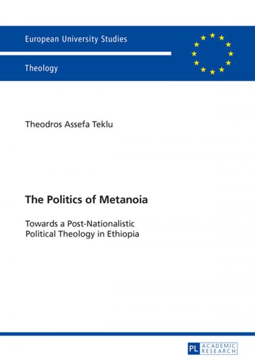 Cover of the book The Politics of Metanoia by Theodros A. Teklu, Peter Lang