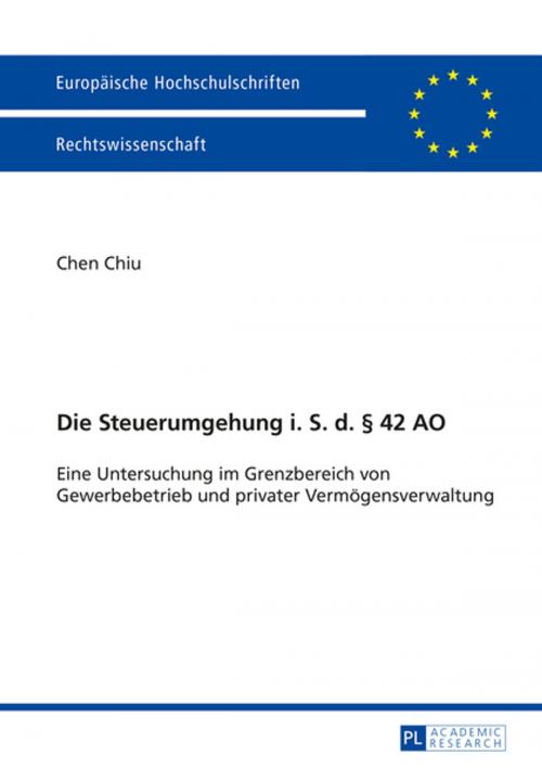 Cover of the book Die Steuerumgehung i. S. d. § 42 AO by Chiu Chen, Peter Lang